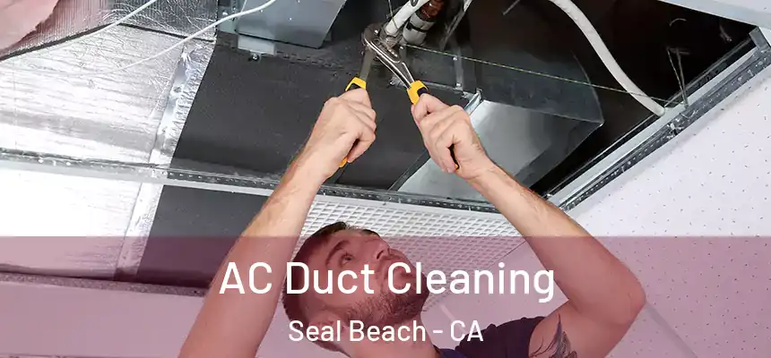 AC Duct Cleaning Seal Beach - CA