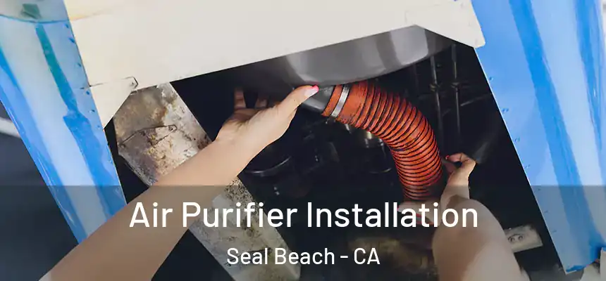 Air Purifier Installation Seal Beach - CA