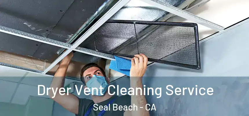  Dryer Vent Cleaning Service Seal Beach - CA