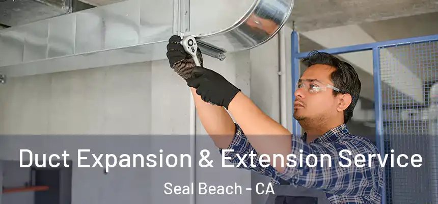 Duct Expansion & Extension Service Seal Beach - CA