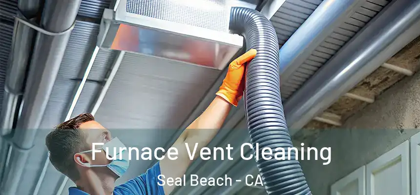 Furnace Vent Cleaning Seal Beach - CA
