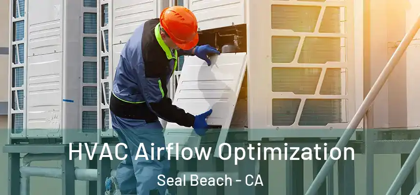 HVAC Airflow Optimization Seal Beach - CA