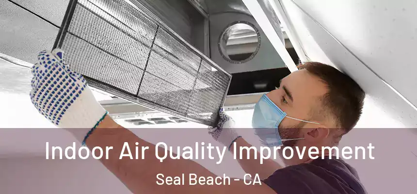 Indoor Air Quality Improvement Seal Beach - CA