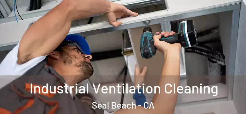 Industrial Ventilation Cleaning Seal Beach - CA