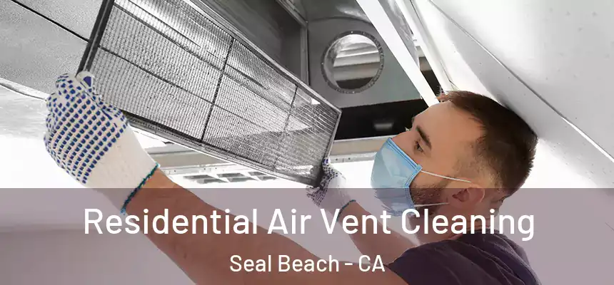 Residential Air Vent Cleaning Seal Beach - CA
