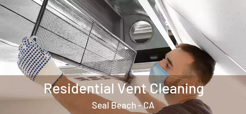  Residential Vent Cleaning Seal Beach - CA